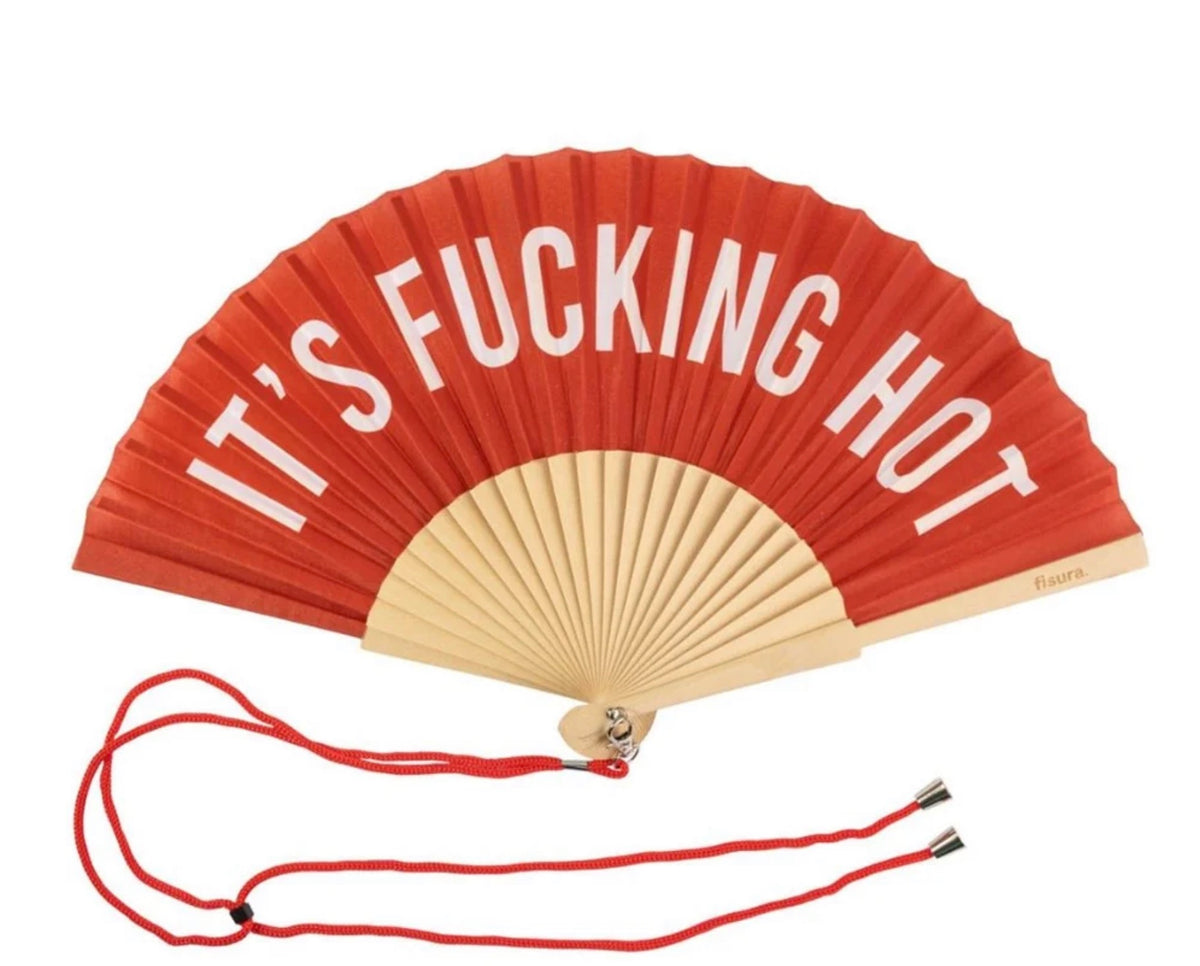 Hand Fan - It’s Fucking Hot